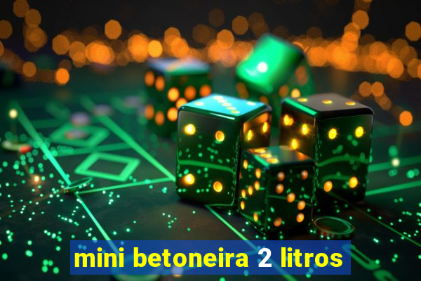 mini betoneira 2 litros